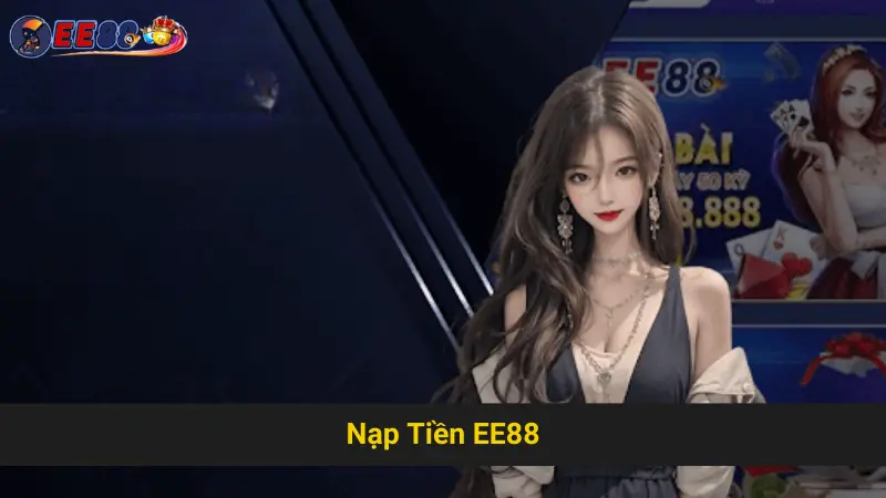 Tìm Hiểu Phương Pháp Nạp Tiền EE88 Đơn Giản 1 Tìm Hiểu Phương Pháp Nạp Tiền EE88 Đơn Giản