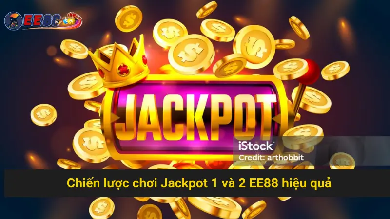 Chiến lược chơi Jackpot 1 và 2 EE88 hiệu quả