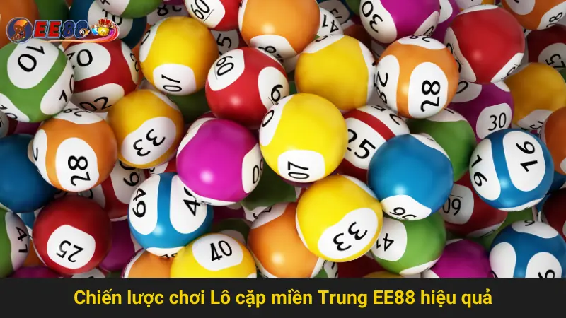 Chia Sẻ Bí Quyết Chơi Lô Cặp Miền Trung EE88 Hiệu Quả 3 Chiến lược chơi Lô cặp miền Trung EE88 hiệu quả