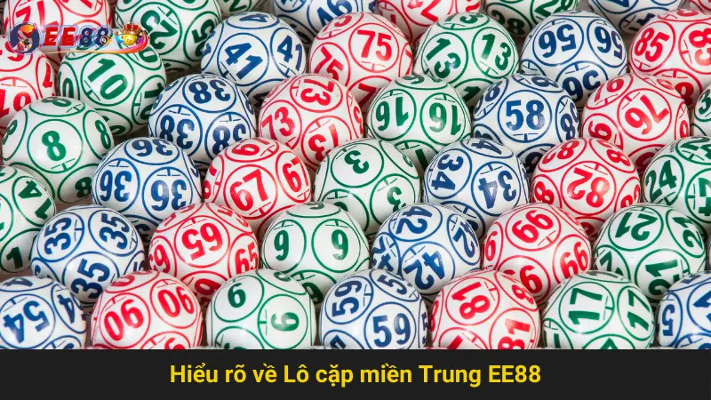 Chia Sẻ Bí Quyết Chơi Lô Cặp Miền Trung EE88 Hiệu Quả 2 Hiểu rõ về Lô cặp miền Trung EE88