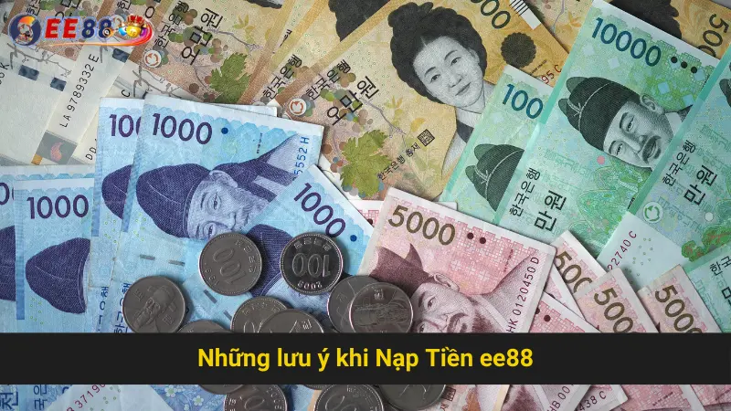 Tìm Hiểu Phương Pháp Nạp Tiền EE88 Đơn Giản 3 Những lưu ý khi Nạp Tiền ee88